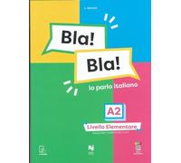 Bla! Bla! A2. Io parlo italiano. Livello elementare