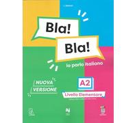 Bla! Bla! A2. Io parlo italiano. Livello elementare Nuova versione