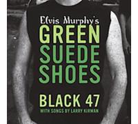 Black 47 - Elvis Murphy's Green Suede Shoes