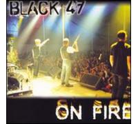 Black 47 - On Fire