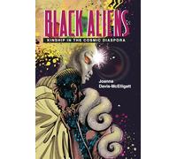 Black Aliens: Kinship in the Cosmic Diaspora