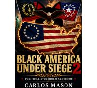 Black America Under Siege 2:: Political Stockholm Syndrome