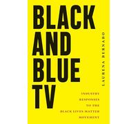 Black and Blue TV: Industry Responses to the Black Lives Matter Movement