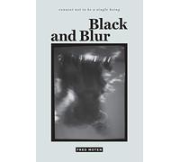 Black and Blur - Moten Fred