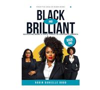 Black and Brilliant: Navigating Being a Triple Threat in Corporate America: 1
