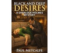 Black and Deep Desires: A Sherlock Holmes Mystery