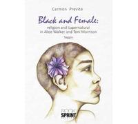 Black and female: religion and supernatural in Alice Walker and Toni Morrison