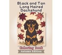Black and Tan Long Haired Dachshund Coloring Book: Autumn Edition: Bold and Easy Coloring Book Designs for Adults and Seniors Featuring Cute and ... Stress Relief, Relaxation, and Mindfulness