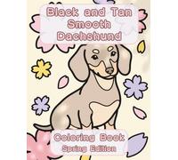 Black and Tan Smooth Dachshund Coloring Book: Spring Edition: A Bold and Easy Coloring Book for Adults and Seniors Featuring Cute and Simple Smooth ... Stress Relief, Relaxation, and Mindfulness