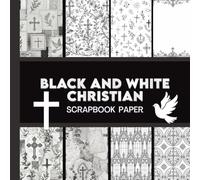 Black and White Christian Scrapbook Paper: 20 Double Sided Sheets 8.5 x 8.5 for Scrapbooking, Junk Journals, Mixed Media Art, Origami, Crafting projects, and More