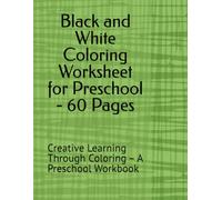Black and White Coloring Worksheet for Preschool - 60 Pages: Creative Learning Through Coloring - A Preschool Workbook