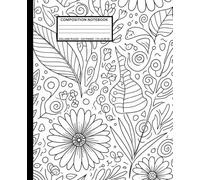 "Black and White Floral Composition Notebook 7.5 x 9.25 - Coloring Flower Journal with 110 Wide Ruled Lined Pages for Writing and School": "Floral ... for Students, Girls, and Daily Notes"