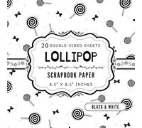 Black and White Lollipop Scrapbook Paper: 20 Double Sided Craft Paper Sheets | 1 Design for Collage, Card Making, Origami, Decoupage, & More | 8.5" x 8.5"