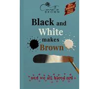 Black and White Makes Brown and We All Bleed Red!