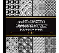 Black and White Moroccan Pattern Scrapbook Paper: 20 Double Sided Sheets 8.5 x 8.5 for Scrapbooking, Junk Journals, Mixed Media Art, Origami, Crafting projects, and More
