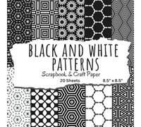 Black and White Patterns Scrapbook Paper: Double Sided Craft Paper Pad for DIY Projects and Decorating