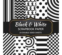 Black and White Scrapbook Paper: 20 Sheets Double Sided Color, Decoupage, Junk Journal & DIY Projects, Decorative Craft Paper Pad for Scrapbooking