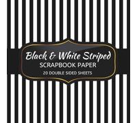 Black and White Striped Scrapbook Paper: 20 Sheets Double Sided Color, Decoupage, Junk Journal & DIY Projects, Decorative Craft Paper Pad for Scrapbooking | 8.5 x 8.5