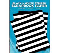 Black and White Striped Scrapbook Paper: Decorative Stripes Craft Paper for Cut Out and Collage, Junk Journals, Scrapbooking, Origami, Decoupage, Papercrafts & Mixed Media Crafting Projects