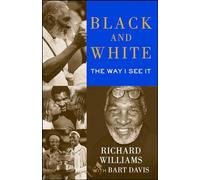 Black and White: The Way I See It by Richard Williams