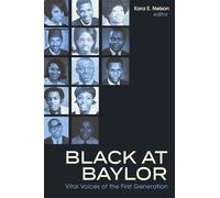 Black at Baylor: Vital Voices of the First Generation