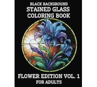 Black Background Coloring Book - Flower Edition Vol. 1 For Adults: 35 Unique Patterns To Calm Your Mind And Stress Relief