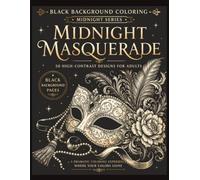 Black Background Coloring - Midnight Masquerade - Midnight Series: Black Background Coloring Book for Adults | 50 Elegant Venetian Masks, Baroque Designs & High-Contrast Pages
