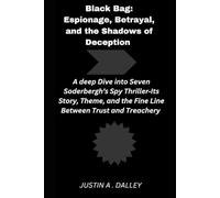 Black Bag: Espionage, Betrayal, and the Shadows of Deception: A Deep Dive into Steven Soderbergh’s Spy Thriller-Its Story, Themes, and the Fine Line Between Trust and Treachery