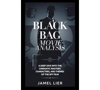 BLACK BAG MOVIE ANALYSIS: A Deep Dive into the Cinematic Mastery, Characters, and Themes of the Spy Film