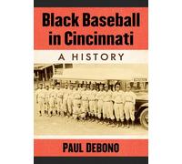 Black Baseball in Cincinnati: A History