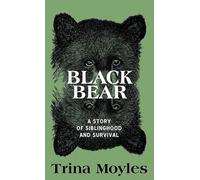 Black Bear: A Story of Siblinghood and Survival