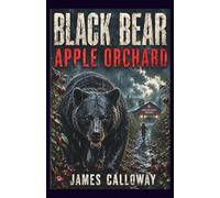 Black Bear - Apple Orchard: Stranded In A Deadly Storm With An Apex Predator