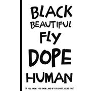 Black Beautiful Fly Dope Human: "If You Know, You Know… and If You Don’t, Read This"