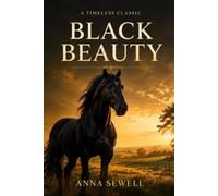 Black Beauty: A Horse's Journey of Courage, Kindness, and Freedom