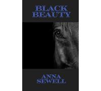 Black Beauty: An Original and Unabridged Reproduction