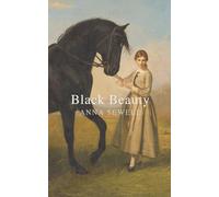Black Beauty (Annotated Edition): The Victorian classic narrated by a horse-kindness, cruelty, and the road from country stables to London cab work (1877)