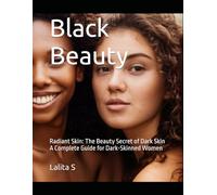 Black Beauty: Radiant Skin: The Beauty Secret of Dark Skin A Complete Guide for Dark-Skinned Women
