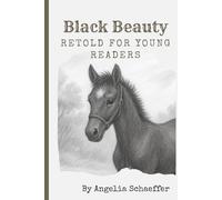 Black Beauty: Retold for Young Readers: A Gentle Adaptation of the Classic by Anna Sewell