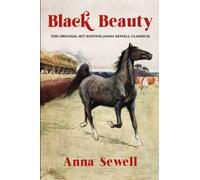 Black Beauty: The Original 1877 Edition (Anna Sewell Classics)