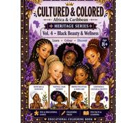 Black Beauty & Wellness: : Educational Colouring Book - Heritage Series - Vol. 4 (Age 8+)