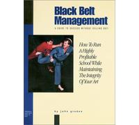 Black Belt Management A Guide to Sucess Without Selling Out
