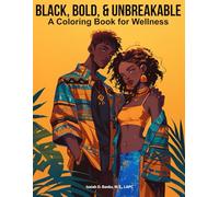 Black, Bold, & Unbreakable: A Coloring Book For Wellness