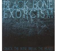Black Bone Exorcism - (Blue) Crack the Bone, Break the Heart