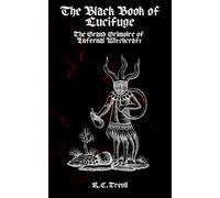 Black Book of Lucifuge: The Grand Grimoire of Infernal Witchcraft