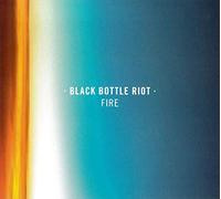 Black Bottle Riot - Fire
