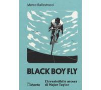 Black boy fly. L'irresistibile ascesa di Major Taylor