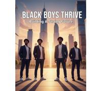 Black Boys Thrive: Building A Strong Future