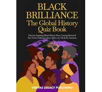 Black Brilliance: The Global History Quiz Book: Inspiring Facts, Forgotten Heroes & Fun Challenges to Celebrate Black Excellence Worldwide