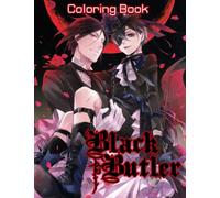 Black Butler Coloring Book: Black Butler Featuring Enchanting Adult Coloring Books For Men And Women! With Newest Unofficial Images for Kids and Adults & all fans