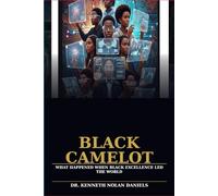 Black Camelot: What Happened When Black Exceptionalism Led the World